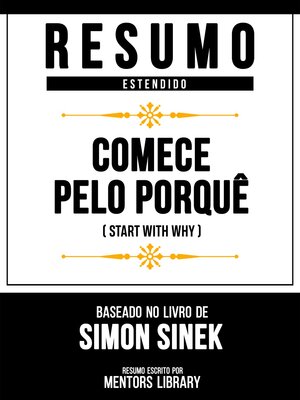 cover image of Resumo Estendido--Comece Pelo Porquê (Start With Why)--Baseado No Livro De Simon Sinek